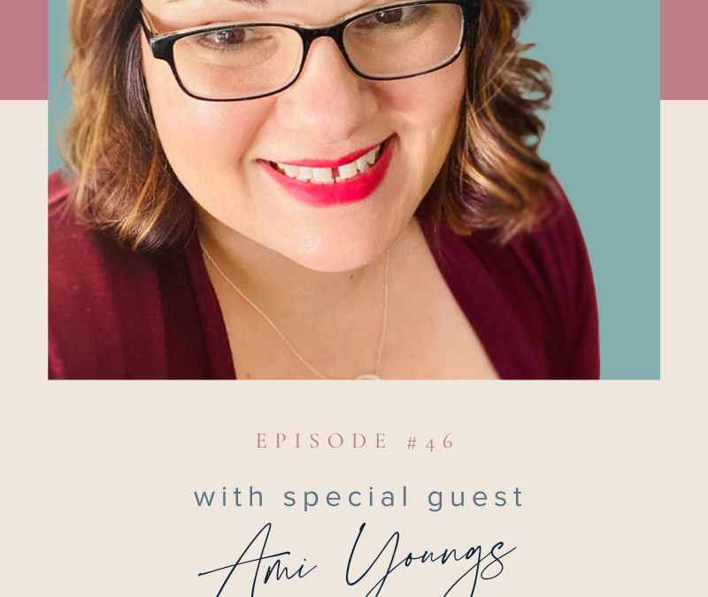 Being a Mom & Entrepreneur is Hard…and Other Things with Ami Youngs